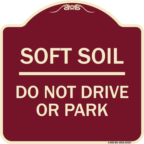 Signmission Outdoor-Grade Soft Soil Do Not Drive or Park Heavy-Gauge Aluminum Sign, 18" x 18", BU-1818-23517 A-DES-BU-1818-23517 - main